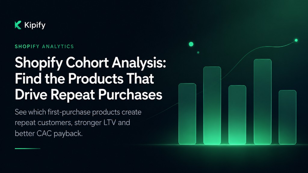 Shopify Cohort Analysis: Find the Products That Drive Repeat Purchases